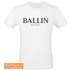 Ballin est.2013 shirt wit