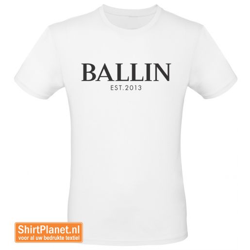 Ballin est.2013 shirt wit