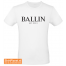 Ballin est.2013 shirt wit