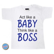 Baby T Shirt Act like a baby think like a boss