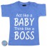 Baby T Shirt Act like a baby think like a boss