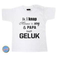 Baby T Shirt Ik ben knap, mama is sexy & papa heeft geluk