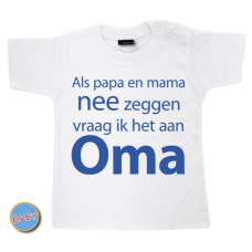 Baby T Shirt Als papa en mama nee zeggen vraag ik het aan oma