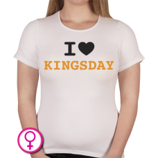 Dames T-shirt I love Kingsday (uitgeschreven)