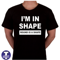 I am in SHAPE round is a shape