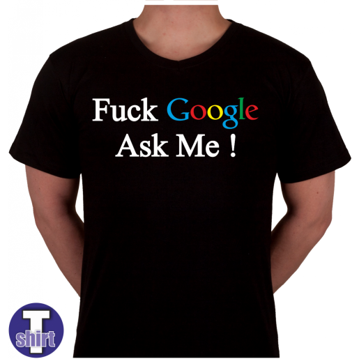 Tshirt Fuck Google ask ME